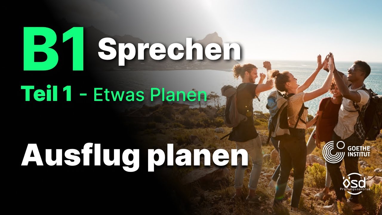 Einen Ausflug Planen B1 Ausflug planen - Sprechen Teil 1 (B1 Zertifikat - Goethe & ÖSD) - YouTube
