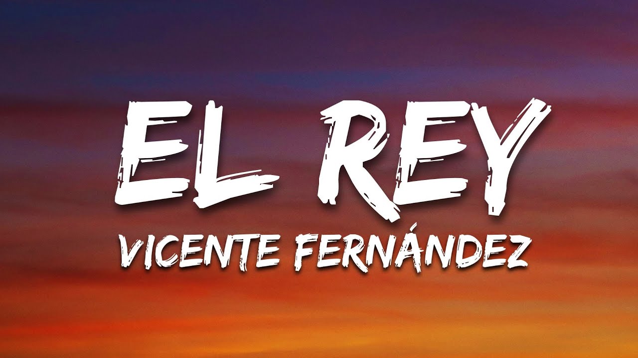 El Rey - Vicente Fernández (Letra/Lyrics) El Rey - Vicente Fernández (Letra/Lyrics)