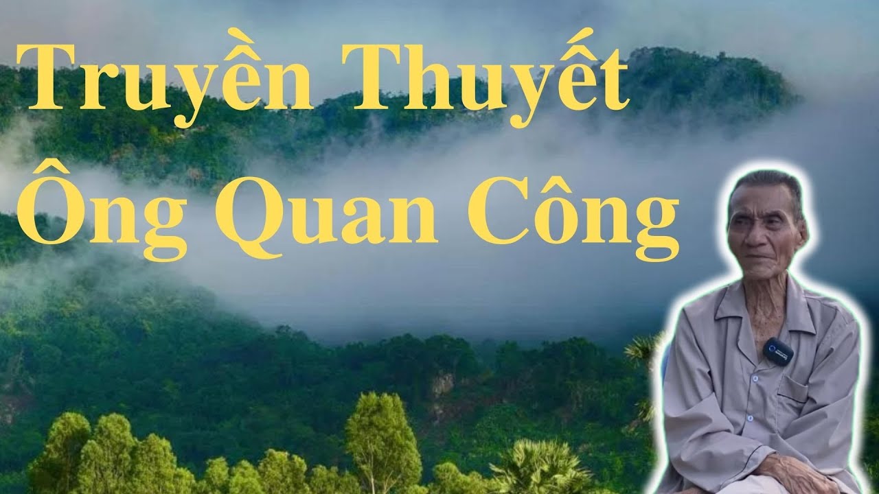 Ông Út Kể Chuyện Truyền Thuyết Ông Quan Công