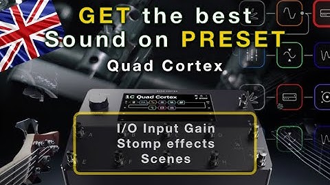 Quad cortex Tutorial Eng - Haal het beste geluid uit een gedownloade of gekochte preset