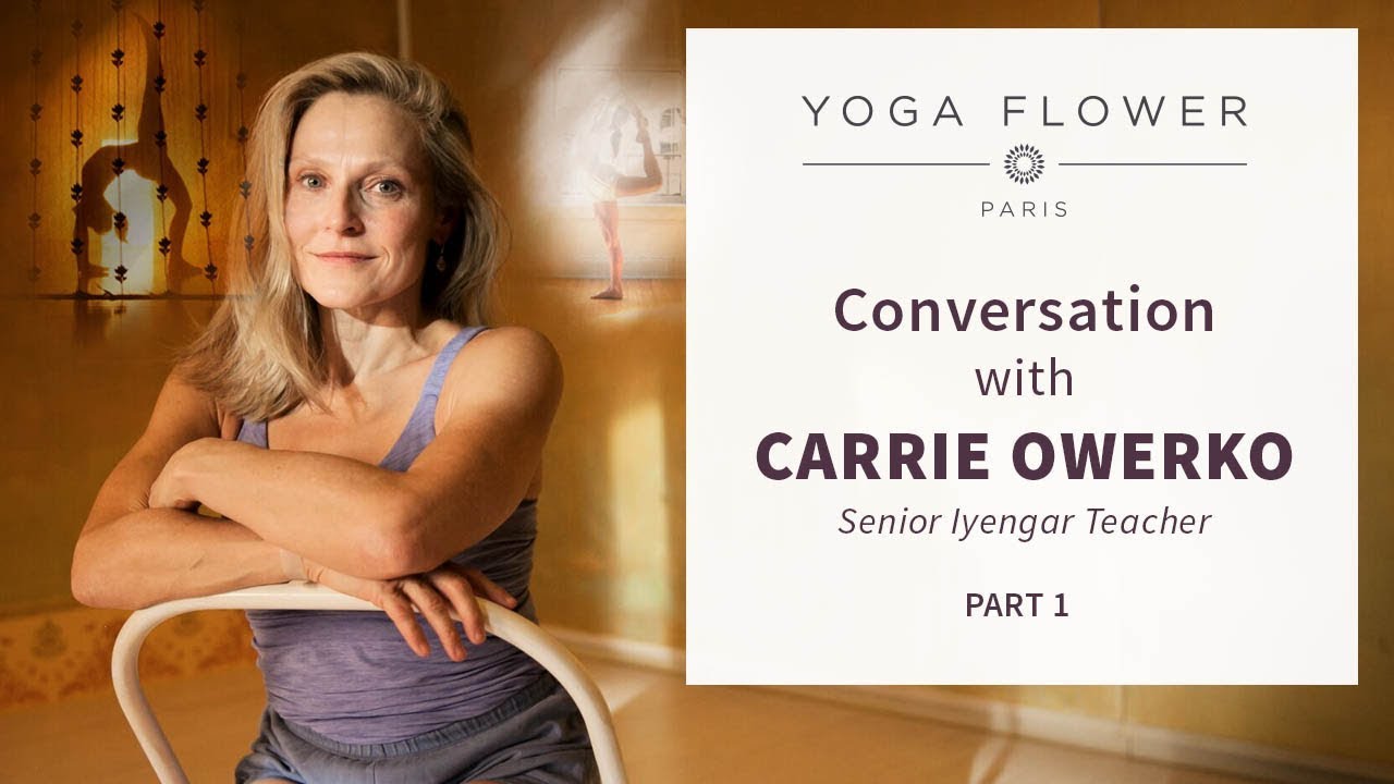 CONVERSATION WITH CARRIE OWERKO Senior Iyengar Teacher Part 1 YouTube