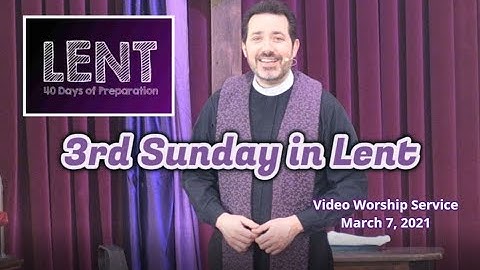"Third Sunday in Lent" - Video Worship Service