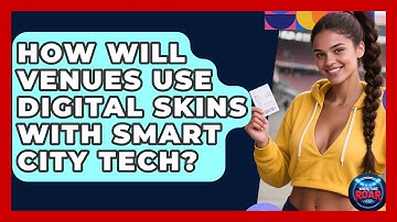 How Will Venues Use Digital Skins With Smart City Tech? - Where the Fans Roar