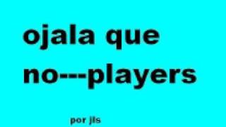 los players---ojala que no chords