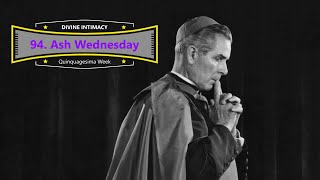 Divine Intimacy - 94. Ash Wednesday - Read by Archbishop Fulton J. Sheen