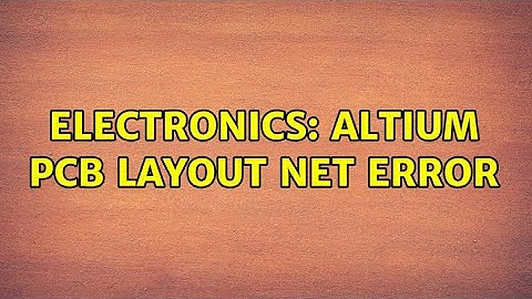 Electronics: Altium PCB layout net error (4 Solutions!!)