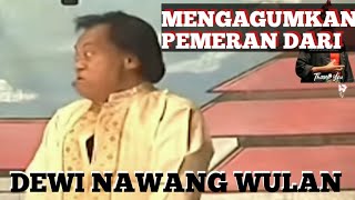 JOKO TARUP DEWI NAWANG WULAN // PEMERAN HEBAT DARI BUARI