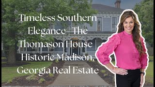 Timeless Southern Elegance | Owning a Historic Home | Historic Madison, Georgia Real Estate