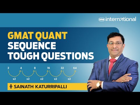 Solving GMAT Quant Sequence Tough Questions | GMAT Preparation | Sainath Katurripalli