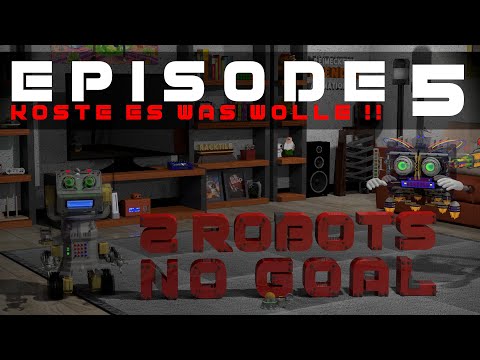 2 Robots No Goal // Episode 5 // Out Now !!