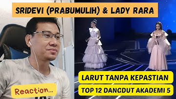 [ADS REACTION] Sridevi Feat Lady Rara - Larut Tanpa Kepastian (Dangdut Akademi 5 Indosiar)