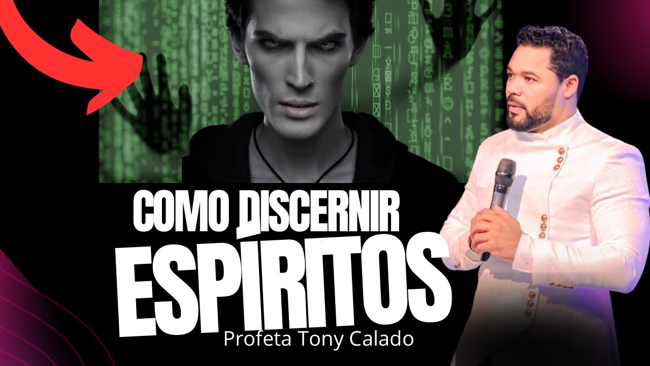 Como Discernir Espíritos, Dom De Discernimento | Tony Calado