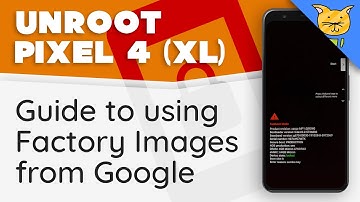How to Unroot Google Pixel 4 & Pixel 4 XL | Guide to using Factory Images