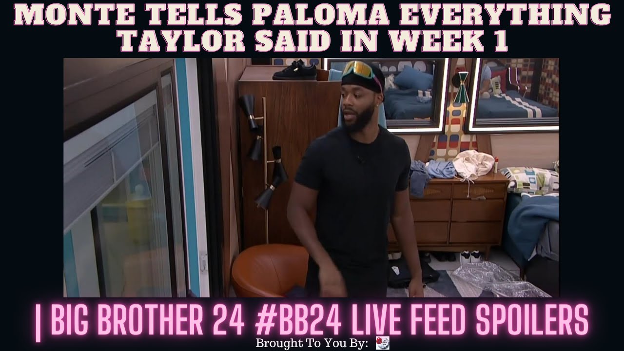 Monte Tells Paloma EVERYTHING Taylor Said In Week 1 | Big Brother 24 #BB24 Live Feed Spoilers