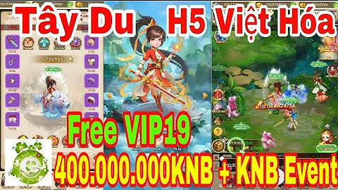 Game Private Tây Du H5 Việt Hóa | Android - IOS - PC | Free VIP19 - 400.000.000KNB + KNB Ngày Event
