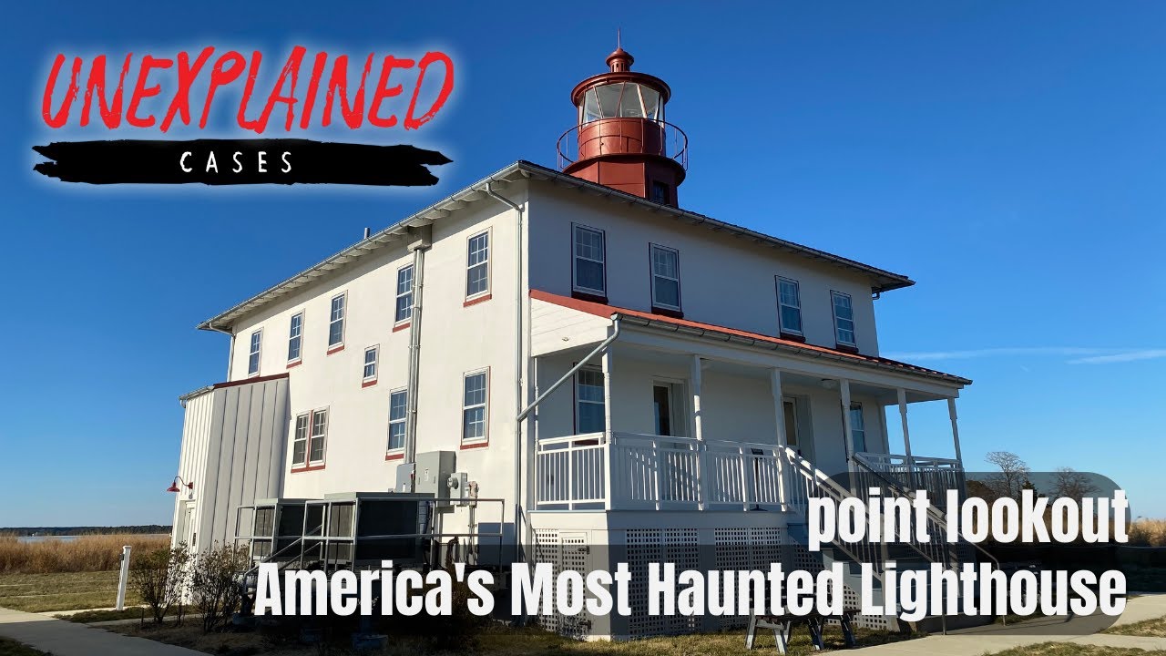 Point Lookout America's Most Haunted Lighthouse Unexplained Cases