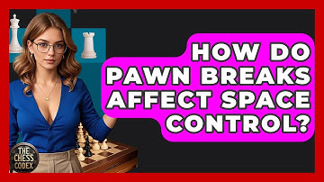 How Do Pawn Breaks Affect Space Control? - The Chess Codex