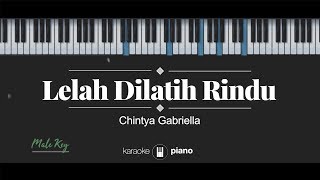 Lelah Dilatih Rindu (MALE KEY) Chintya Gabriella (KARAOKE PIANO)