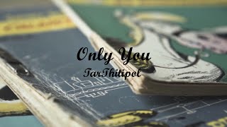 ONLY YOU - TARTHITIPOL | Lyrics + Cover | Lirik Lagu Terjemahan