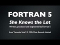 Fortran 5 - She Knows the Lot