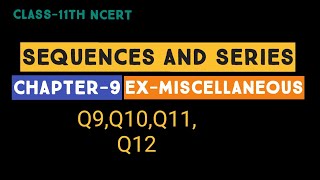 Class 11 Maths | NCERT | Sequence and Series | Chapter 9 |  Ex-Miscellaneous Q9 to Q12