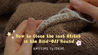 How to close the last stitch in the bind-off round - Layered Basic sweater knitting tutorial