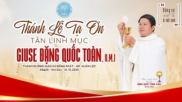 THÁNH LỄ TẠ ƠN CHÚA VÀ MỪNG TÂN LINH MỤC GIUSE ĐẶNG QUỐC TOÀN, O.M.I 31.10.2025. Gx Đồng Phát