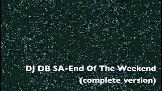 DJ DB SA - End Of The Weekend (completed Version)