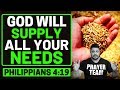 PRAYERS FOR FINANCIAL PROVISION - GOD WILL SUPPLY ALL YOUR  NEEDS - PHILIPPIANS  4:19