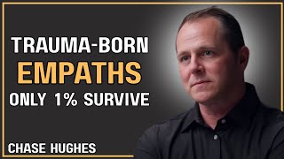 🔥 BE CAREFUL WITH TRAUMA-BORN EMPATH LONERS | ONLY 1% SURVIVE THIS 🔥 CHASE HUGHES