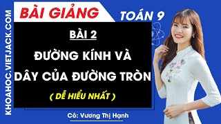 Đường kính và dây của đường tròn - Bài 2 - Toán học 9 - Cô Vương Thị Hạnh (DỄ HIỂU NHẤT) Đường kính và dây của đường tròn - Bài 2 - Toán học 9 - Cô Vương Thị Hạnh (DỄ HIỂU NHẤT)