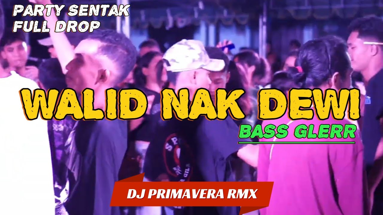 VIRAL TIKTOK WALID NAK DEWI - PARTY SENTAK FULL DROP 🌴 - DJ PRIMAVERA RMX