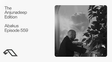 The Anjunadeep Edition 559 with Abakus