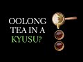 Can you brew oolong in a kyusu teapot