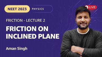 Friction  - lecture 2 | Friction on Inclined Plane | NEET 2023 Physics | Aman Singh | Amazon Academy