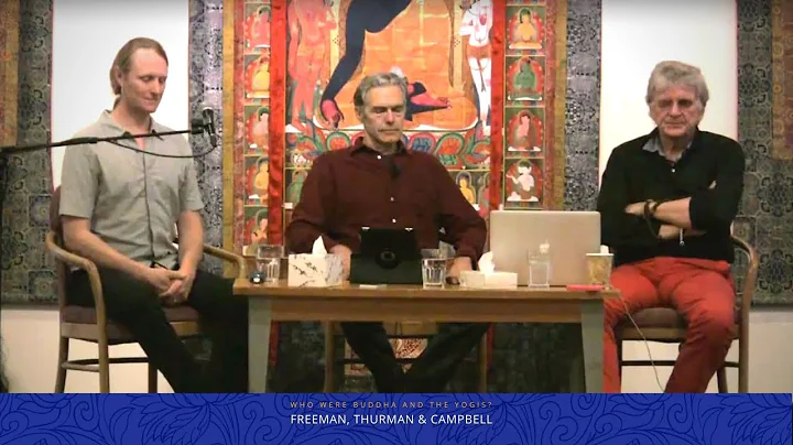 Who were Buddha & The Yogis? Robert Thurman, Richard Freeman & John Campbell : Yoga Explained