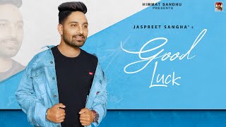 Good Luck : Jaspreet Sangha (Full Song) Latest Punjabi Song 2020