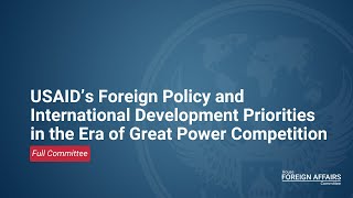 USAID’s Foreign Policy & International Development Priorities in the Era of Great Power Competition