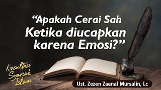 Apakah Cerai Sah Ketika di Ucapkan dalam Keadaan Emosi - Konsultasi Syariah