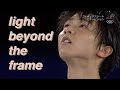 【羽生結弦 FMV/MAD】light beyond the frame | Yuzuru Hanyu
