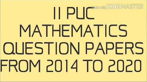 II PUC MATHEMATICS QUESTION PAPERS FROM 2014 TO 2020