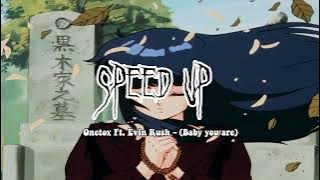 Onetox Ft. Evin Rush - Baby you are (speed up)