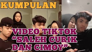 KUMPULAN VIDEO TIKTOK SALEH CURIK DAN CIMOY