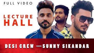 LECTURE HALL ( Full Video ) : Desi Crew | Sunny Sikandar | Punjabi Latest Songs | New Punjabi Songs