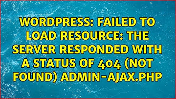 Failed to load resource: the server responded with a status of 404 (Not Found) admin-ajax.php