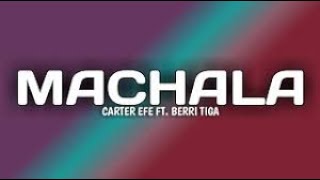 MACHALA song lyrics - Carter efe ft Berri tiga