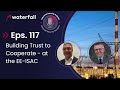 Building Trust to Cooperate - at the EE-ISAC | Industrial Security Podcast Eps. 117