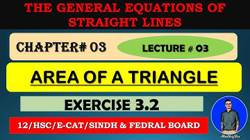 SECOND YEAR: Maths Chapter 03 | THE GENERAL EQUATIONS OF STRAIGHT LINES | EXERCISE 3.2 |~ LECTURE 03