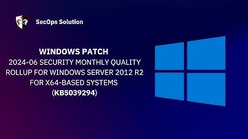 Patch Wednesday with SecOps Solution (23/100) Windows KB5039294 Patch