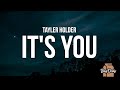 Tayler Holder It S You Lyrics